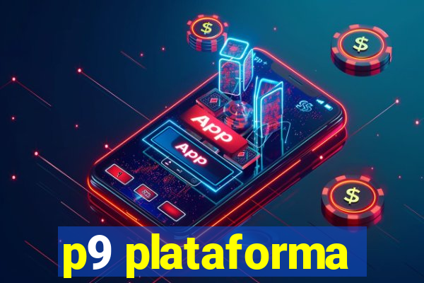 p9 plataforma